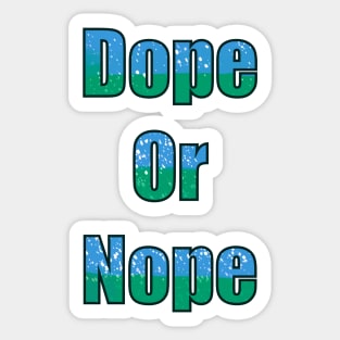 Dope or Nope Sticker